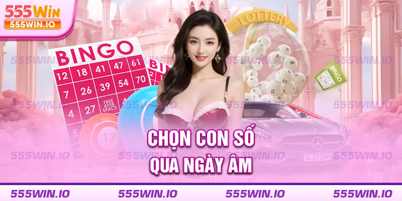 Chọn con số qua ngày âm