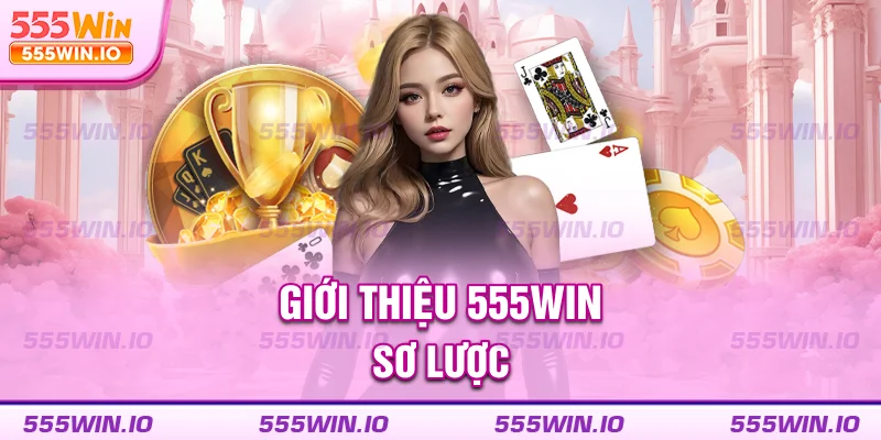 Giới thiệu 555WIN sơ lược