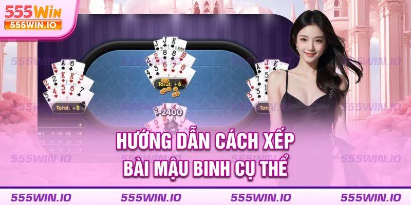 Hướng dẫn cách xếp bài mậu binh cụ thể