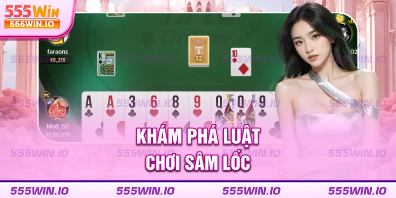 Khám phá luật chơi sâm lốc
