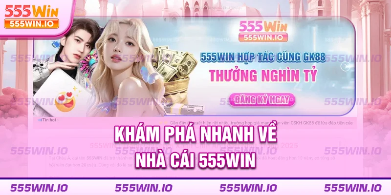 Khám phá nhanh về 555WIN
