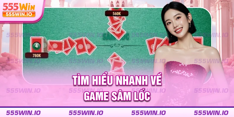 Tìm hiểu nhanh về game sâm lốc
