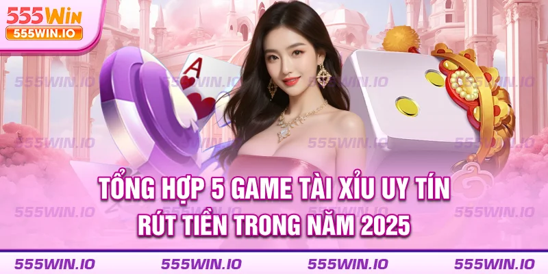 tổng hợp 5 game tài xỉu uy tín