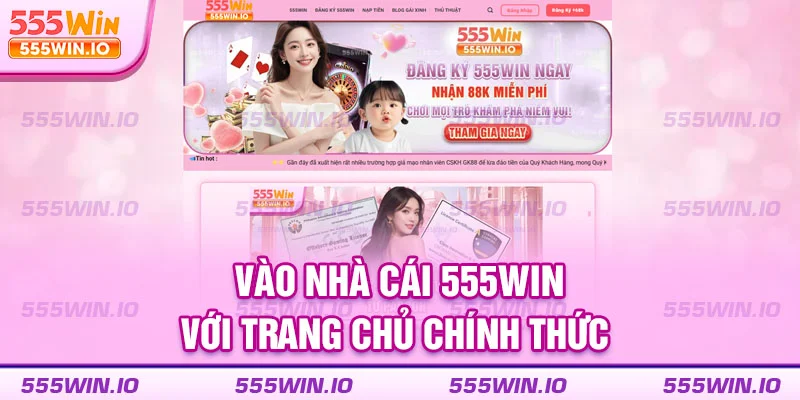 Vào nhà cái 555WIN với trang chủ chính thức
