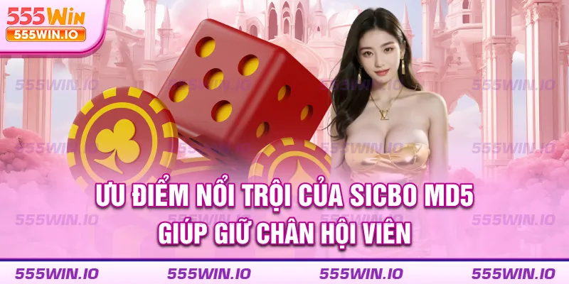 Ưu điểm nổi trội của Sicbo MD5 giúp giữ chân hội viên